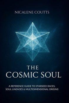 Paperback The Cosmic Soul: A Reference Guide to Starseed Races, Soul Lineages & Multidimensional Origins Book