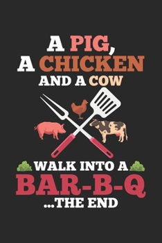 A Pig, a Chicken and a Cow: Funny BBQ Summer Grilling Barbecue Grillmaster Notebook 6x9 Inches 120 dotted pages for notes, drawings, formulas | Organizer writing book planner diary