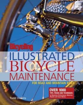 Hardcover Illustrated Bicycle Maintenance: For Road and Mountain Bikes. Todd Downs Book