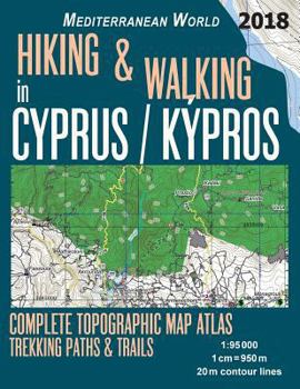 Paperback Hiking & Walking in Cyprus / Kypros Complete Topographic Map Atlas 1: 95000 Trekking Paths & Trails Mediterranean World: Trails, Hikes & Walks Topogra Book