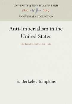 Hardcover Anti-Imperialism in the United States: The Great Debate, 1890-1920 Book