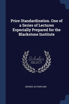 Paperback Price Standardization. One of a Series of Lectures Especially Prepared for the Blackstone Institute Book