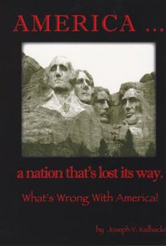 Hardcover America...A Nation That's Lost Its Way: What's Wrong With America! Book