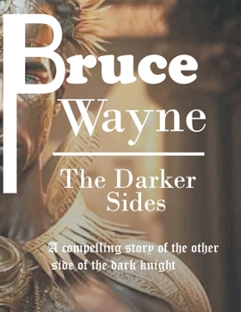 Paperback Bruce Wayne: The Darker Sides [Large Print] Book
