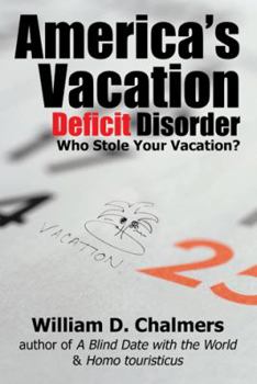 Paperback America's Vacation Deficit Disorder: Who Stole Your Vacation? Book