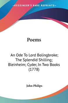 Paperback Poems: An Ode To Lord Bolingbroke; The Splendid Shilling; Bleinheim; Cyder, In Two Books (1778) Book