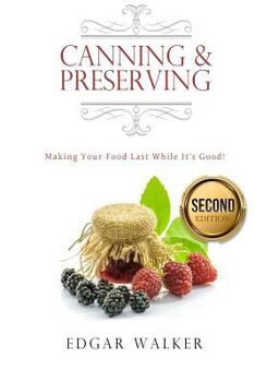 Paperback Canning and Preserving: Making Your Food Last While It's Good! Book