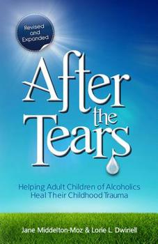 Paperback After the Tears: Helping Adult Children of Alcoholics Heal Their Childhood Trauma Book
