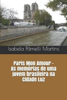 Paperback Paris Mon Amour - as memórias de uma jovem brasileira na Cidade Luz [Portuguese] Book
