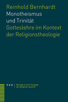 Monotheismus Und Trinitat: Gotteslehre Im Kontext Der Religionstheologie (Beitrage zu einer Theologie der Religionen, 25) (German Edition)