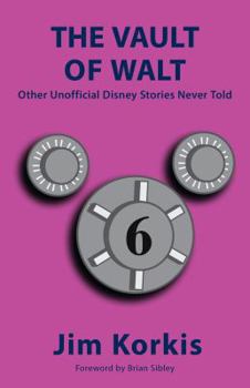 The Vault of Walt: Volume 6: Other Unofficial Disney Stories Never Told - Book #6 of the Vault of Walt