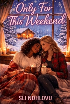 Paperback Only For This Weekend: A Steamy Sapphic Snowed-In Romance Book