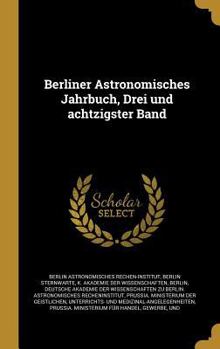 Hardcover Berliner Astronomisches Jahrbuch, Drei und achtzigster Band [German] Book