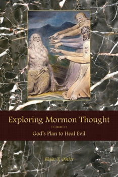 Paperback Exploring Mormon Thought: God's Plan to Heal Evil Book