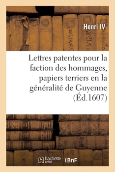 Paperback Lettres patentes de sa majesté pour la faction des hommages, nouveaux papiers terriers [French] Book