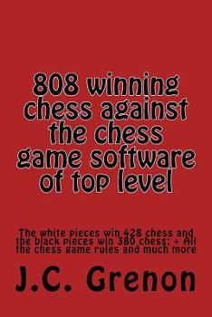 Paperback 808 winning chess games against the chess computers of very high level: The Whites win 428 chess games. The Blacks win 380 chess games Book
