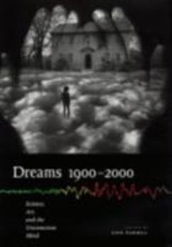 Hardcover Dreams 1900 2000: Science, Art, and the Unconscious Mind Book