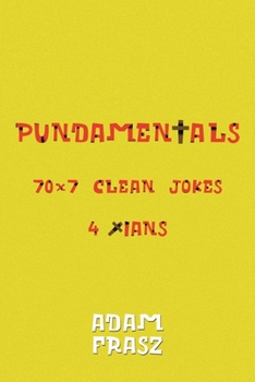 Paperback Pundamentals: A Collection of 70x7 Clean Jokes for Christians and Friends Book