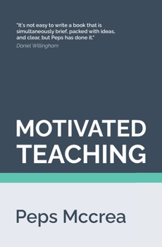 Paperback Motivated Teaching: Harnessing the science of motivation to boost attention and effort in the classroom Book