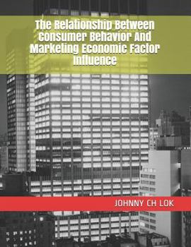 Paperback The Relationship Between Consumer Behavior And Marketing Economic Factor Influence Book