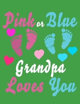 Pink Or Blue Grandpa Loves You: Baby Planner and Organizer Book, 8.5" x 11" Baby Journal, 100 pages, Green