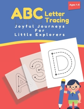 Paperback Joyful Journeys For Little Explorers: A-Z Alphabet Letter Tracing Activities for Small and Letters Learn to Write and Trace Book for Preschoolers And Book