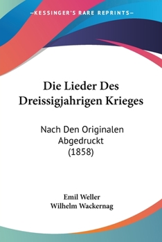 Paperback Die Lieder Des Dreissigjahrigen Krieges: Nach Den Originalen Abgedruckt (1858) [German] Book