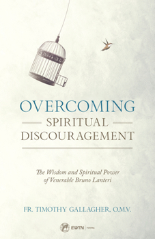 Paperback Overcoming Spiritual Discouragement: The Wisdom and Spiritual Power of Venerable Bruno Lanteri Book