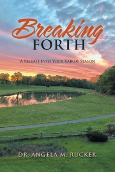 Paperback Breaking Forth: A Release into Your Kairos Season Book