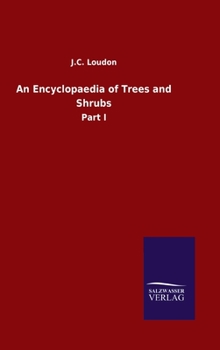 Hardcover An Encyclopaedia of Trees and Shrubs: Part I Book