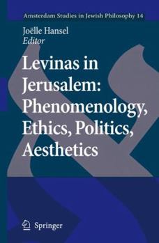 Paperback Levinas in Jerusalem: Phenomenology, Ethics, Politics, Aesthetics Book