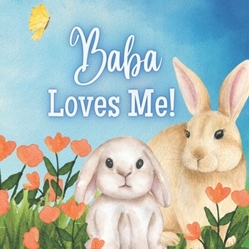 Paperback Baba Loves Me!: A Story about Baba's (Grandma) love! Book