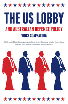 Paperback The Us Lobby and Australian Defence Policy Book