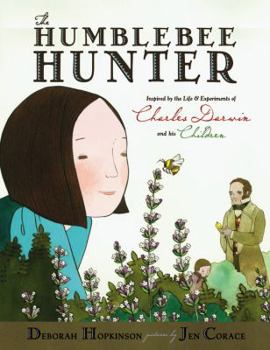 Hardcover The Humblebee Hunter: Inspired by the Life & Experiments of Charles Darwin and His Children Book