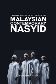 Paperback The Brief History and Evolution of the Malaysian Contemporary Nasyid Book