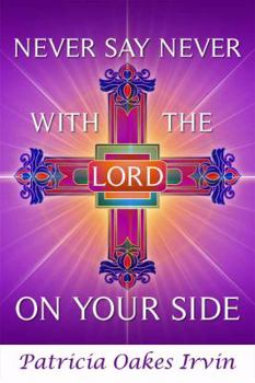 Paperback Never Say Never With the Lord on Your Side Book