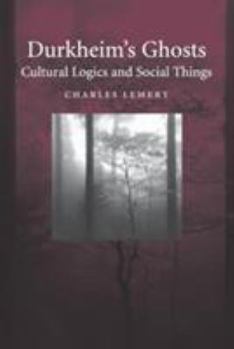 Paperback Durkheim's Ghosts: Cultural Logics and Social Things Book