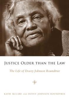 Justice Older than the Law: The Life of Dovey Johnson Roundtree (Margaret Walker Alexander Series in African American Studies)