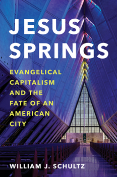 Jesus Springs: Evangelical Capitalism and the Fate of an American City