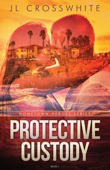 Paperback Protective Custody: Hometown Heroes: Book 1 Book