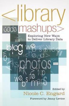 Paperback Library Mashups: Exploring New Ways to Deliver Library Data Book