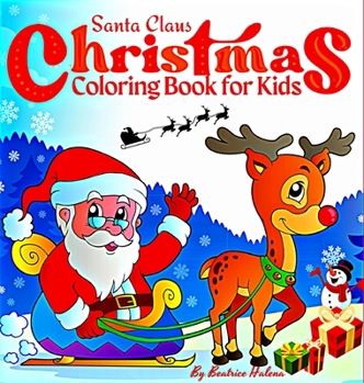 Hardcover Christmas Coloring Book for Kids: Enter the magical world of Christmas with this beautiful children's book! with Santa Claus, Snowman, Sleigh, Stockin Book