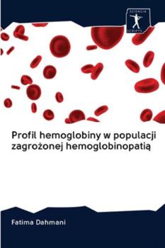 Paperback Profil hemoglobiny w populacji zagrożonej hemoglobinopatią [Polish] Book