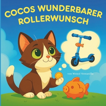 Paperback Cocos wunderbarer Roller-Wunsch: Eine Kindergeschichte über Sparen und Warten [German] Book