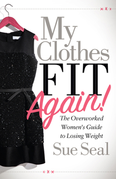 Paperback My Clothes Fit Again!: The Overworked Women's Guide to Losing Weight Book