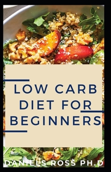 Paperback Low Carb Diet for Beginners: The Complete Dietary Solution for Health, Weight Loss & General Wellness Book