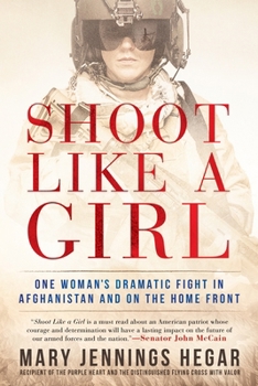 Paperback Shoot Like a Girl: Shoot Like a Girl: One Woman's Dramatic Fight in Afghanistan and on the Home Front Book
