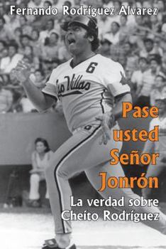 Pase Usted Senor Jonron: La Verdad Sobre Pedro Jos� Rodr�guez