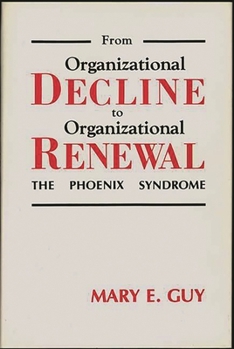 Hardcover From Organizational Decline to Organizational Renewal: The Phoenix Syndrome Book