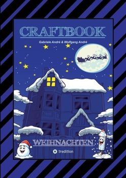 Craftbook - 100 Ausmalmotive - Lustige Geschichten - Weihnachtsmann Bastelanleitung - Spannende Rätsel & Aufgaben: Weihnachten (German Edition)